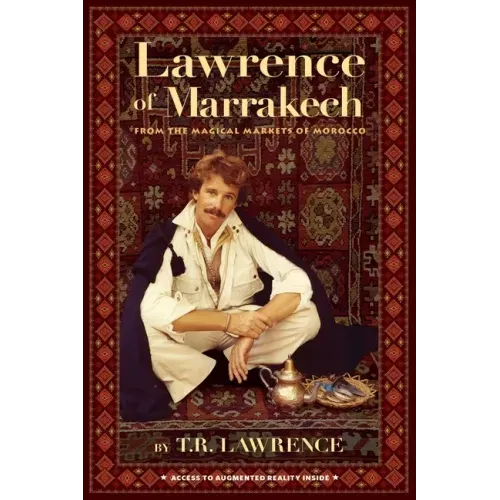 Lawrence of Marrakech: From the Magical Markets of Morocco