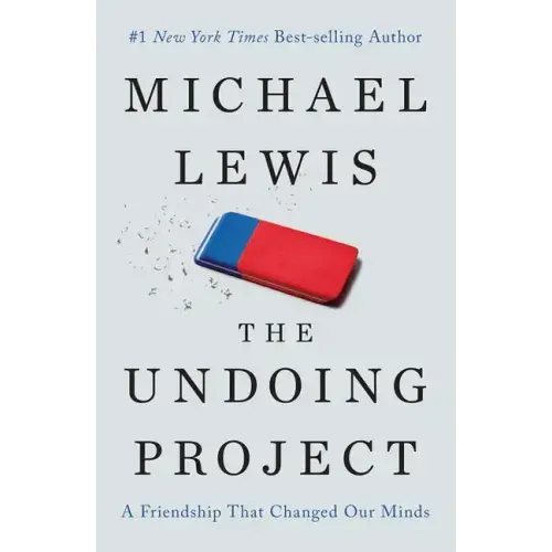 The Undoing Project: A Friendship That Changed Our Minds