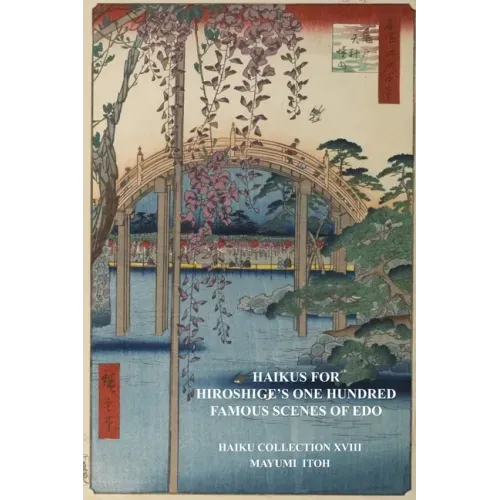 Haikus for Hiroshige's One Hundred Famous Scenes of EDO: Haiku Collection XVIII