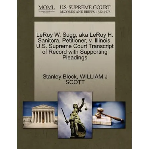 Leroy W. Sugg, Aka Leroy H. Sanitora, Petitioner, V. Illinois. U.S. Supreme Court Transcript of Record with Supporting Pleadings