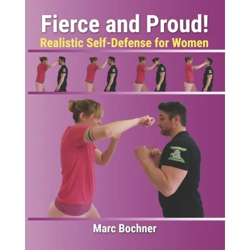 Fierce and Proud! Realistic Self-Defense for Women