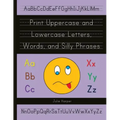 Print Uppercase and Lowercase Letters, Words, and Silly Phrases: Kindergarten and First Grade Writing Practice Workbook (Reproducible)