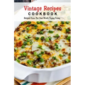 Vintage Recipes Cookbook: Recipes From The Past Worth Trying Today: Vintage Dessert Recipes