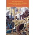 New World Orders in Contemporary Children's Literature: Utopian Transformations