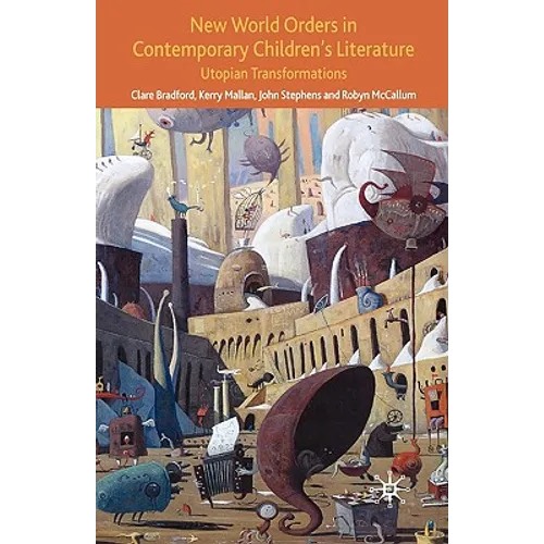 New World Orders in Contemporary Children's Literature: Utopian Transformations