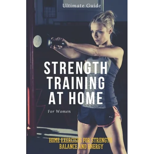 Strength Training for Women At Home: Exercises, Tips, Workout Routines and Benefits of Home Training