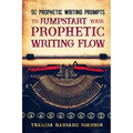 50 Prophetic Writing Prompts to Jumpstart Your Prophetic Writing Flow