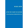 After the Flight 93 Election: The Vote That Saved America and What We Still Have to Lose
