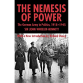 The Nemesis of Power: The German Army in Politics 1918-1945