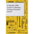 A Handy Little Guide to Making Vintage Wooden Chairs