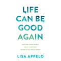 Life Can Be Good Again