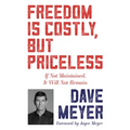 Freedom Is Costly, But Priceless: If Not Maintained, It Will Not Remain