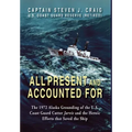 All Present and Accounted For: The 1972 Alaska Grounding of the U.S. Coast Guard Cutter Jarvis and the Heroic Efforts that Saved the Ship