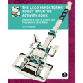 The Lego Mindstorms Robot Inventor Activity Book: A Beginner's Guide to Building and Programming Lego Robots