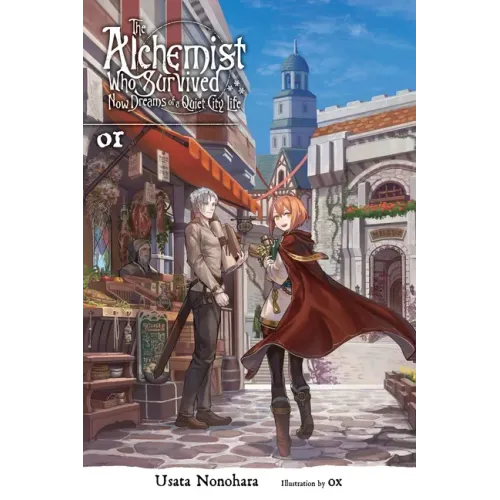 The Alchemist Who Survived Now Dreams of a Quiet City Life, Vol. 1 (Light Novel): Volume 1