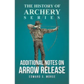 Additional Notes on Arrow Release (History of Archery Series)