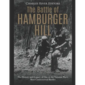 The Battle of Hamburger Hill: The History and Legacy of One of the Vietnam War's Most Controversial Battles