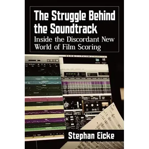 The Struggle Behind the Soundtrack: Inside the Discordant New World of Film Scoring