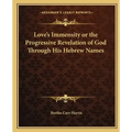 Love's Immensity or the Progressive Revelation of God Through His Hebrew Names