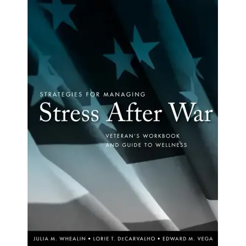 Strategies for Managing Stress After War: Veteran's Workbook and Guide to Wellness