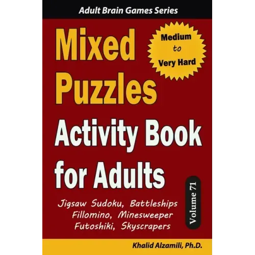 Mixed Puzzles Activity Book for Adults: 200 Medium to Very Hard Puzzles & 6 Puzzle Types (Jigsaw Sudoku, Battleships, Fillomino, Minesweeper, Futoshik