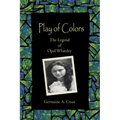 Play of Colors: The Legend of Opal Whiteley