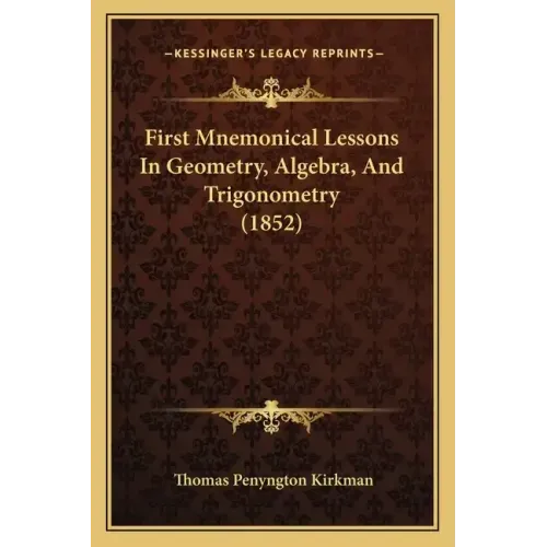 First Mnemonical Lessons in Geometry, Algebra, and Trigonometry (1852)
