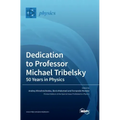 Dedication to Professor Michael Tribelsky: 50 Years in Physics