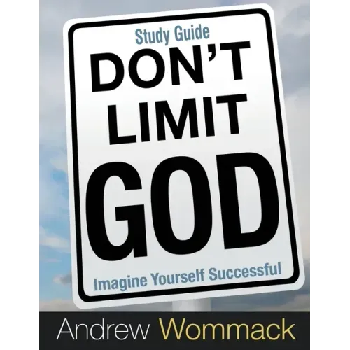 Don't Limit God Study Guide: Imagine Yourself Successful