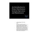 An Introduction to Water Distribution Systems Operation and Maintenance