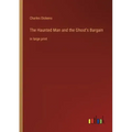 The Haunted Man and the Ghost's Bargain: in large print