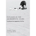 Enflamed by the Sacramental Word
