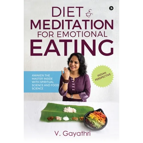 Diet & Meditation for Emotional Eating: Awaken the Master Inside with Spiritual Science and Food Science