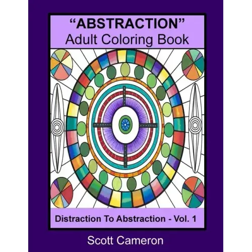 "ABSTRACTION" Adult Coloring Book: Abstraction to Distraction