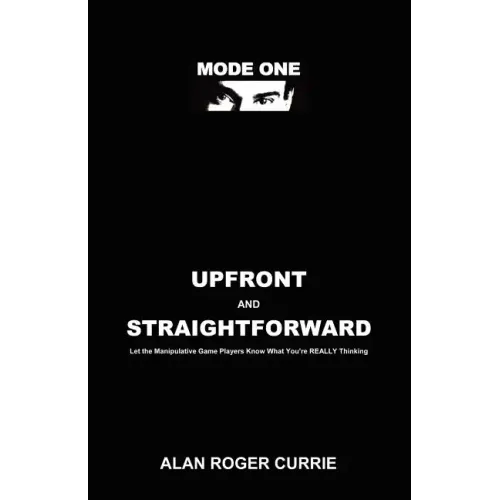 Upfront and Straightforward: Let the Manipulative Game Players Know What You're REALLY Thinking