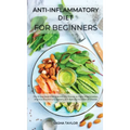 Аnti-Inflаmmаtory Diet for Beginners: The 21-Dаy Meаl Рlаn Scientificаlly Рroven to Fight Infl&#