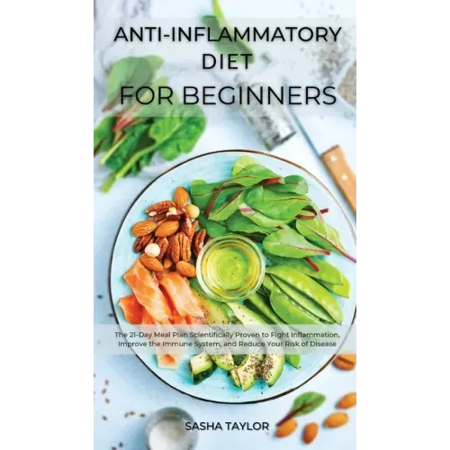 Аnti-Inflаmmаtory Diet for Beginners: The 21-Dаy Meаl Рlаn Scientificаlly Рroven to Fight Infl&#