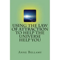Using The Law of Attraction To Help The Universe Help You