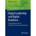 Digital Leadership Und Digital Readiness: Schlüsselfaktoren Für Den Erfolgreichen Transformationsprozess