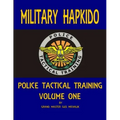 Military Hapkido: Police Tactical Training Vol. 1