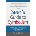The Seer's Guide to Symbolism: Similitudes, Metaphors, and Symbolism