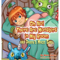 Oh No! There Are Monsters in My Room: and Daddy's Magic Spell
