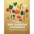 The Kew Gardens Cookbook: A Celebration of Plants in the Kitchen
