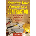 Starting Your Career as a Contractor: How to Build and Run a Construction Business