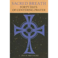 Sacred Breath: Forty Days of Centering Prayer
