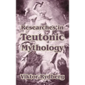 Researches in Teutonic Mythology