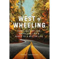 West of Wheeling: How I Quit My Job, Broke the Law & Biked to a Better Life