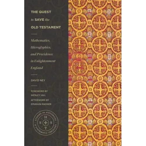 The Quest to Save the Old Testament: Mathematics, Hieroglyphics, and Providence in Enlightenment England