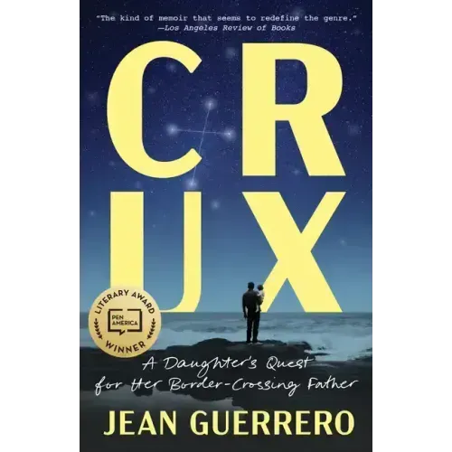 Crux: A Daughter's Quest for Her Border-Crossing Father