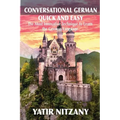 Conversational German Quick and Easy: The Most Advanced Revolutionary Technique to Learn German Language